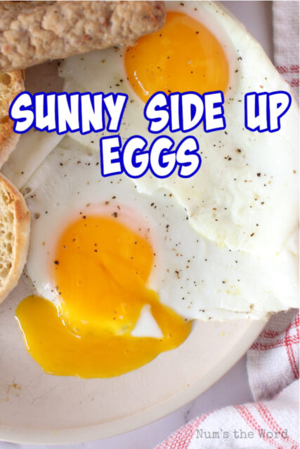 Perfect Sunny Side Up Eggs Recipe - Num's the Word